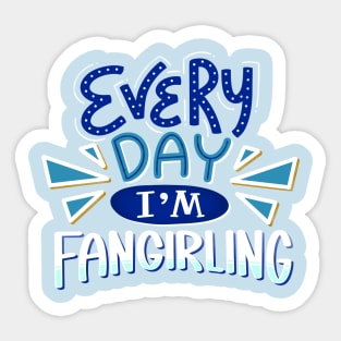 Fangirling Every Day BLUE Sticker